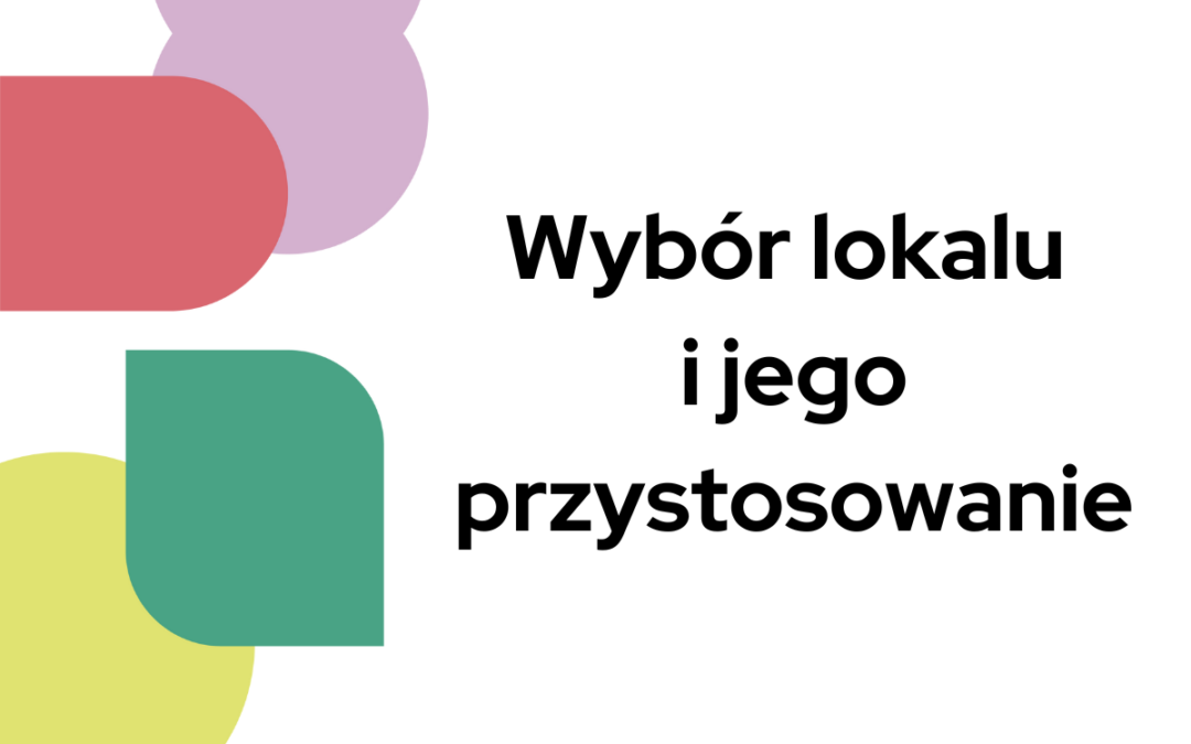 Wybór lokalu i&nbsp;jego przystosowanie