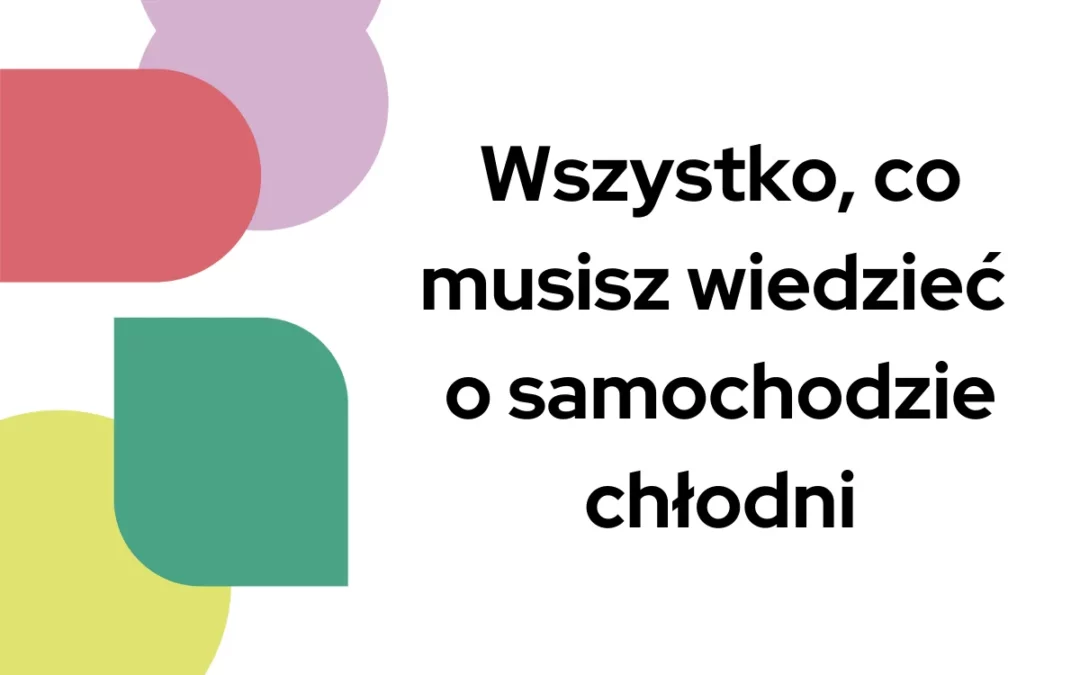 Wszystko co&nbsp;musisz wiedzieć o&nbsp;samochodzie chłodni