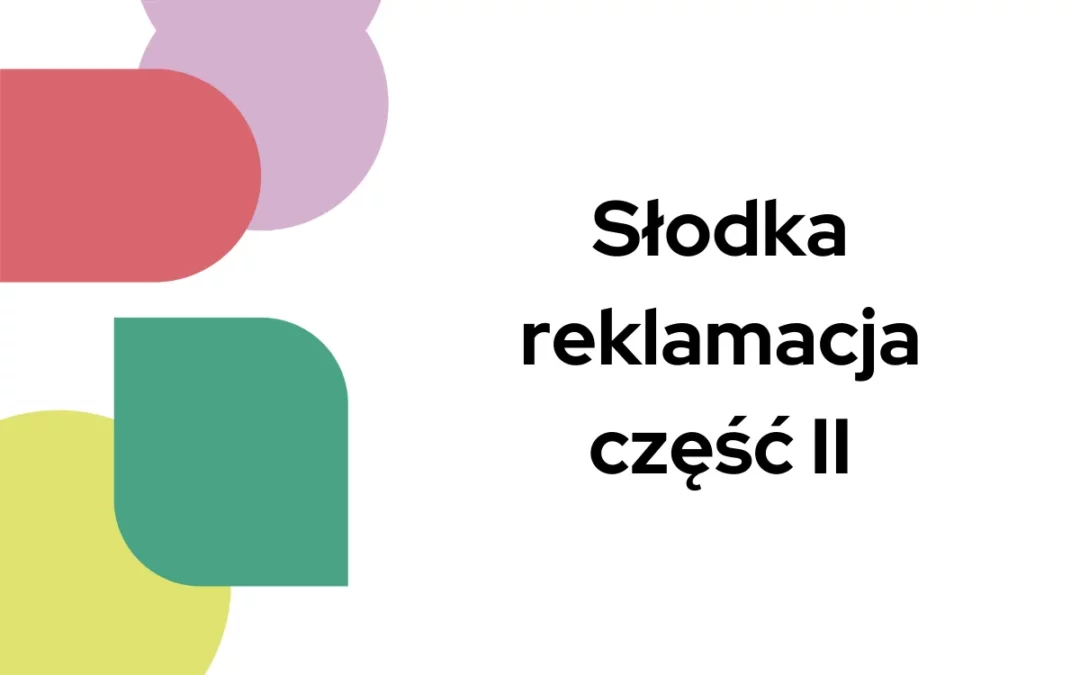 Słodka reklamacja część II