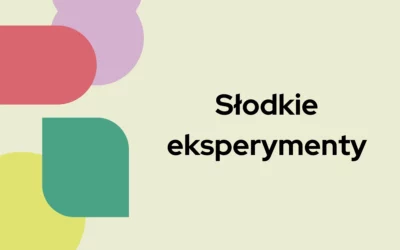 Blog 8 Słodkie eksperymenty