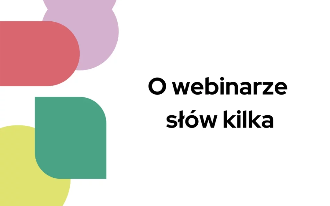 O&nbsp;webinarze słów kilka