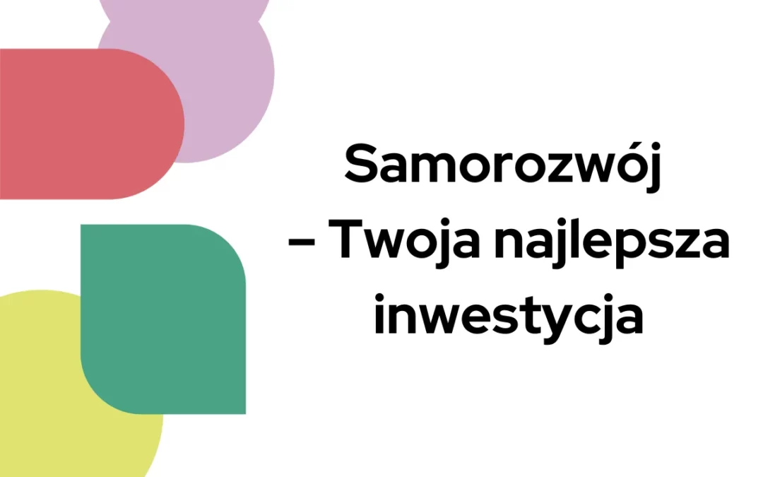 Samorozwój – Twoja najlepsza inwestycja