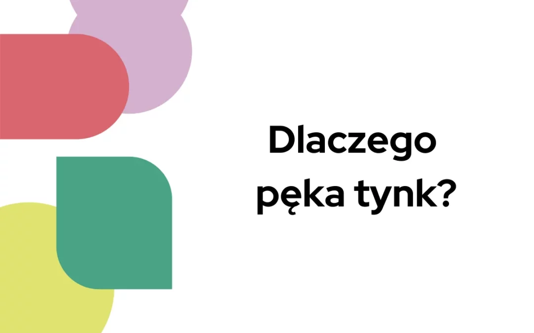 Dlaczego pęka tynk?