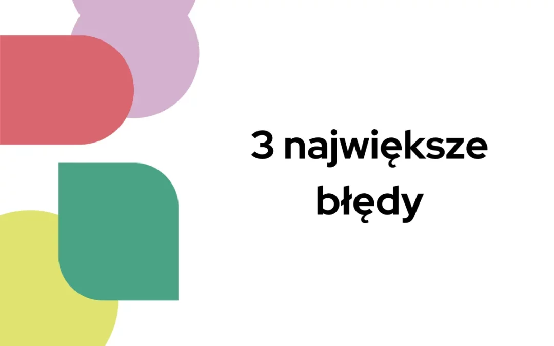 3 największe błędy