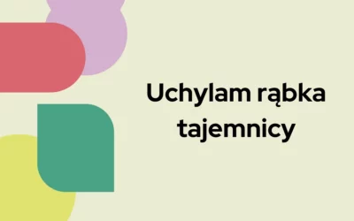 Uchylam rąbka tajemnicy
