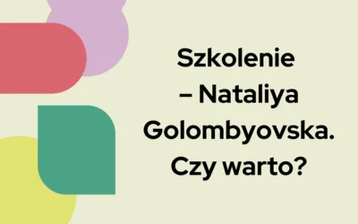 Blog 8 Szkolenie – Nataliya Golombyovska. Czy warto?