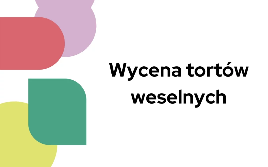 Wycena tortów weselnych