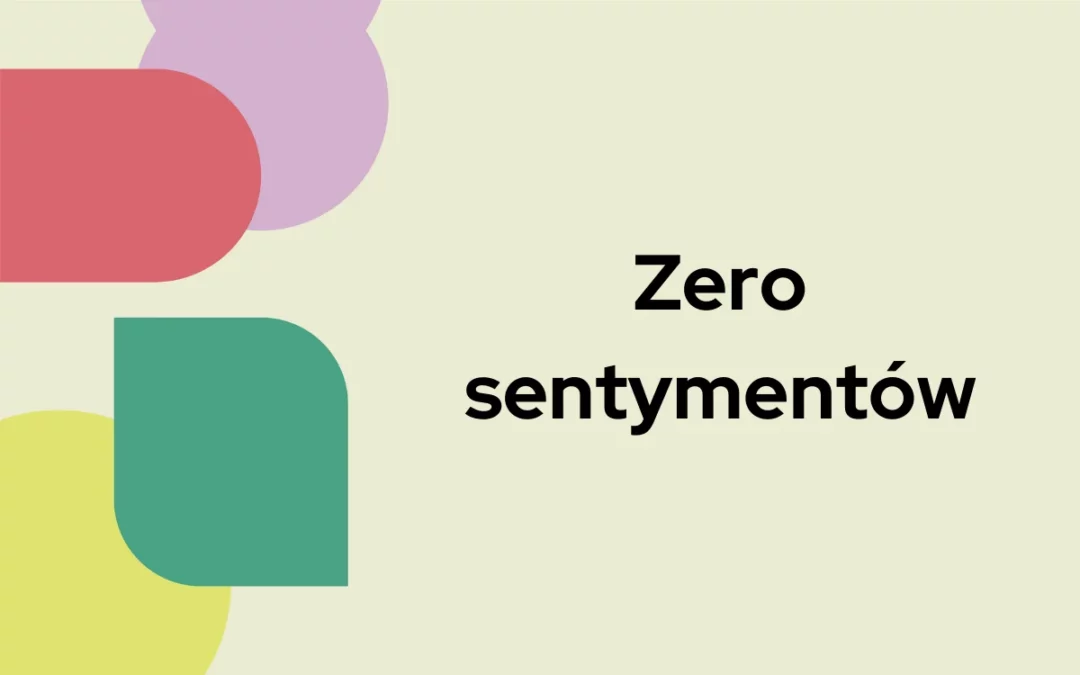 Zero sentymentów