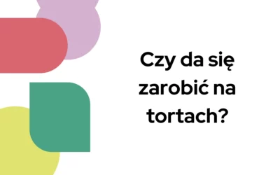 Czy&nbsp;da się zarobić na&nbsp;tortach?