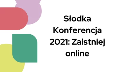 Słodka Konferencja 2021: Zaistniej online