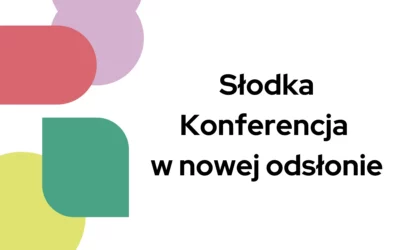 Słodka Konferencja w&nbsp;nowej odsłonie