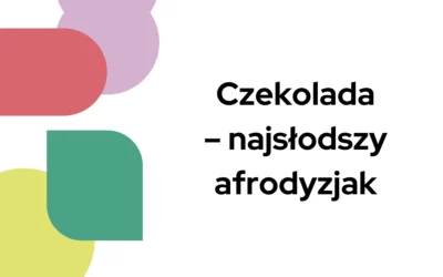Czekolada – najsłodszy afrodyzjak