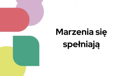 Marzenia się spełniają