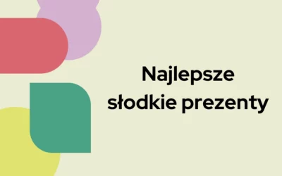 Najlepsze słodkie prezenty