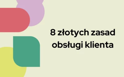 8 złotych zasad obsługi klienta