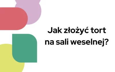 Blog 3 Jak złożyć tort na sali weselnej?