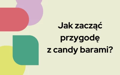 Blog 6 Jak zacząć przygodę z candy barami?