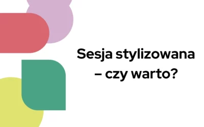 Blog 5 Sesja stylizowana – czy warto?