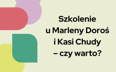 Blog 6 Szkolenie u Marleny Doroś i Kasi Chudy – czy warto?
