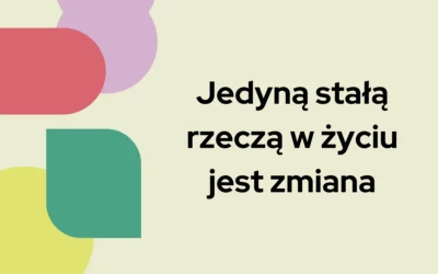 Blog 4 Jedyną stałą rzeczą w życiu jest zmiana