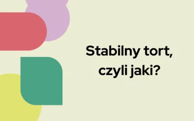 Blog 8 Stabilny tort, czyli jaki?