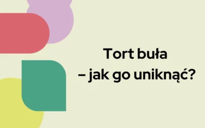 Blog 6 Tort buła – jak go uniknąć?