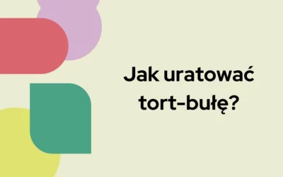 Blog 4 Jak uratować tort-bułę?