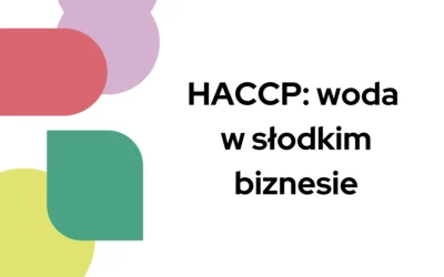 Blog 5 HACCP: woda w słodkim biznesie