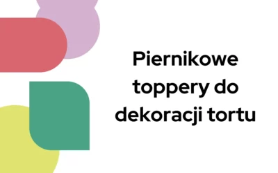 Blog 3 Piernikowe toppery do dekoracji tortu