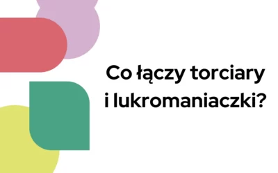 Blog 7 Co łączy torciary i lukromaniaczki?