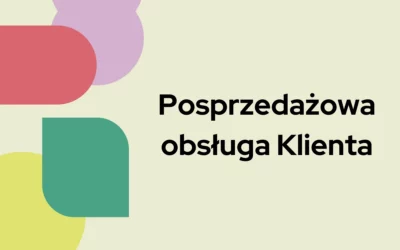 Blog 4 Posprzedażowa obsługa Klienta