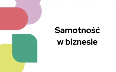 Blog 11 Samotność w biznesie